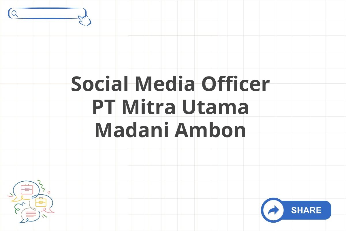 Social Media Officer PT Mitra Utama Madani Ambon