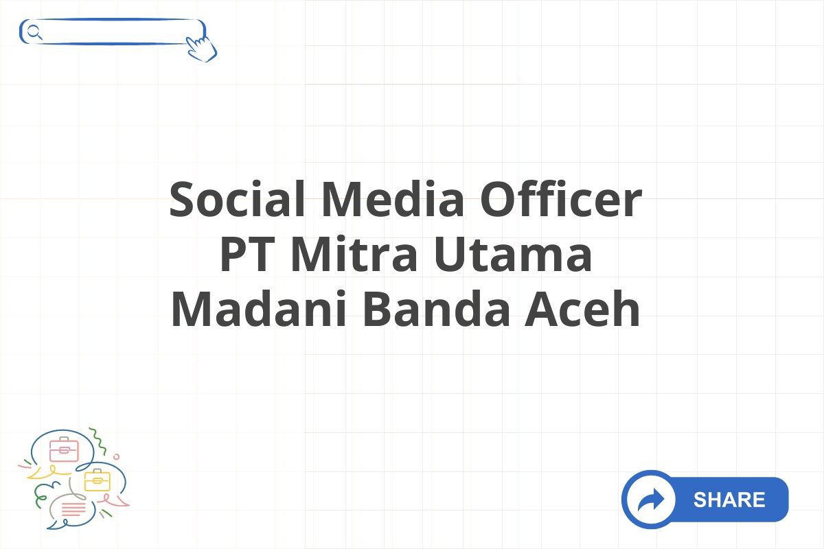 Social Media Officer PT Mitra Utama Madani Banda Aceh