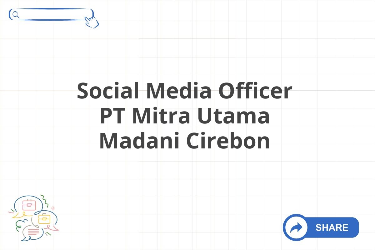 Social Media Officer PT Mitra Utama Madani Cirebon