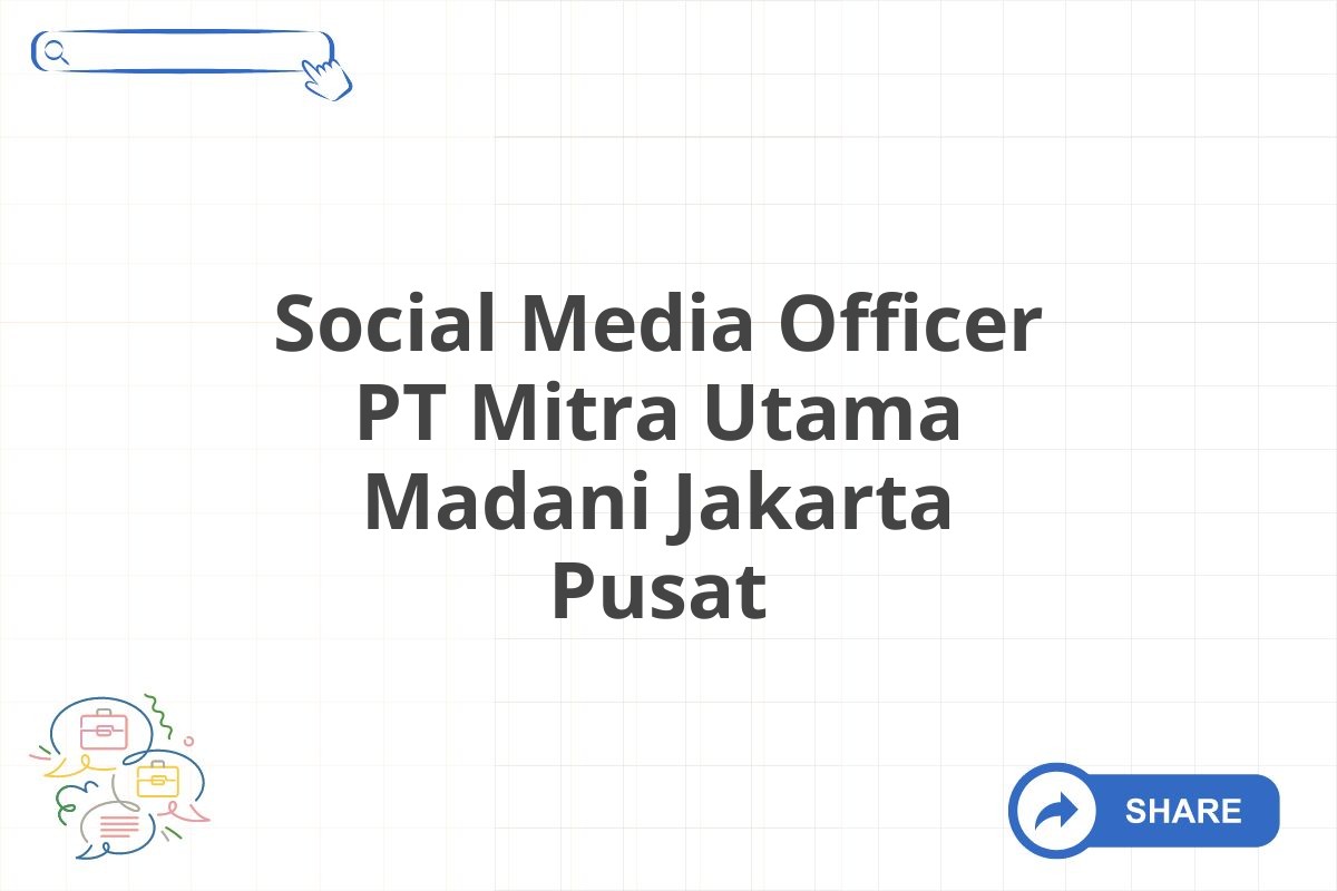 Social Media Officer PT Mitra Utama Madani Jakarta Pusat