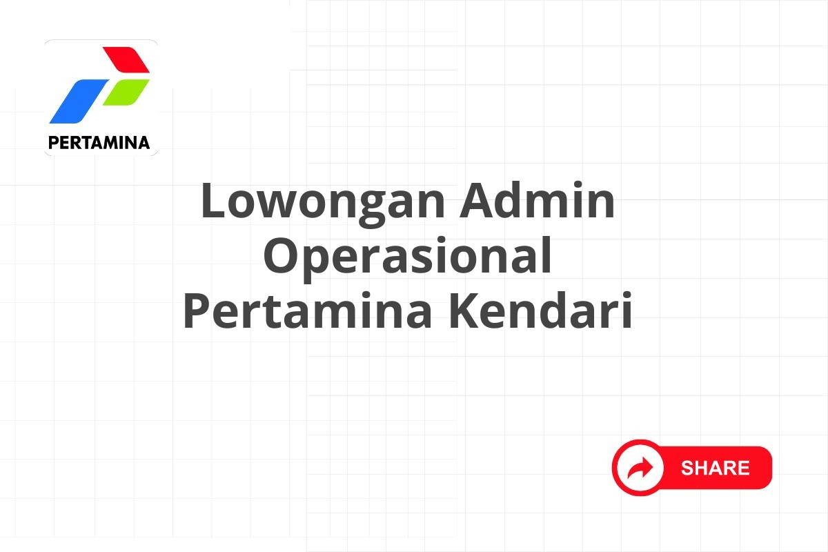 Lowongan Admin Operasional Pertamina Kendari