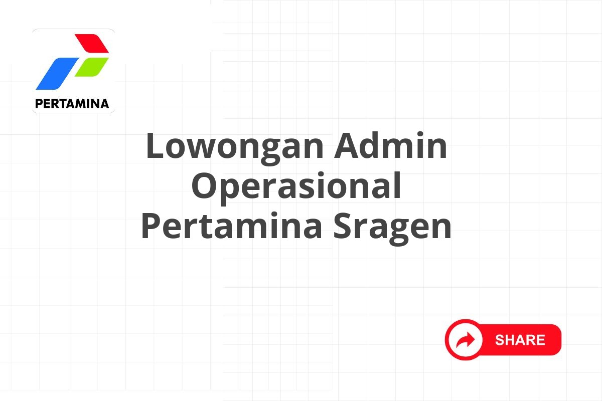 Lowongan Admin Operasional Pertamina Sragen