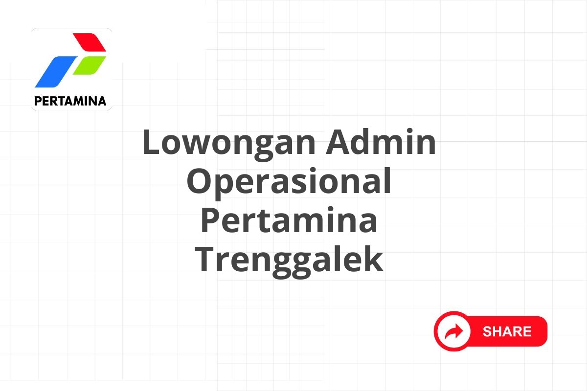 Lowongan Admin Operasional Pertamina Trenggalek