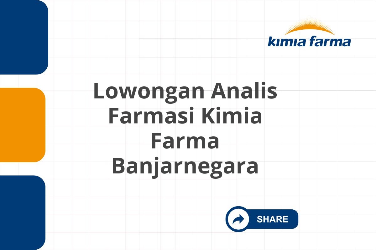 Lowongan Analis Farmasi Kimia Farma Banjarnegara