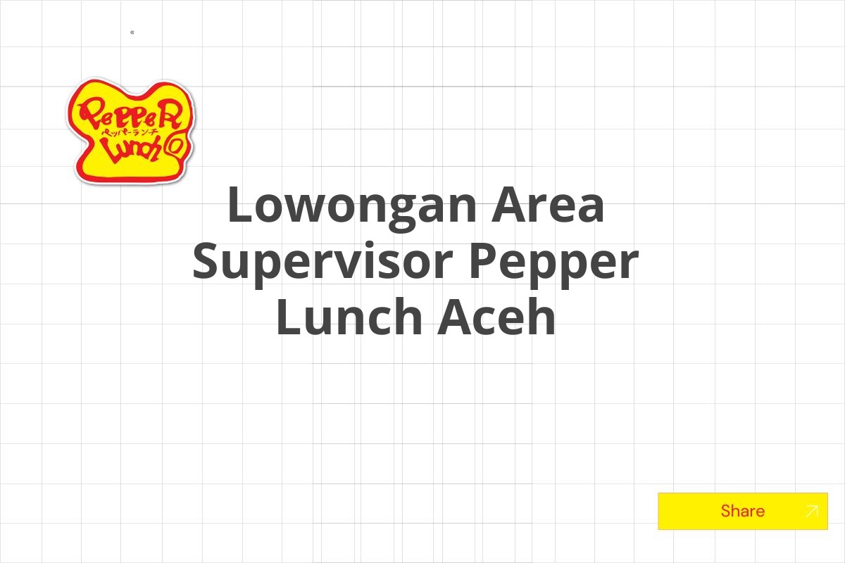 Lowongan Area Supervisor Pepper Lunch Aceh