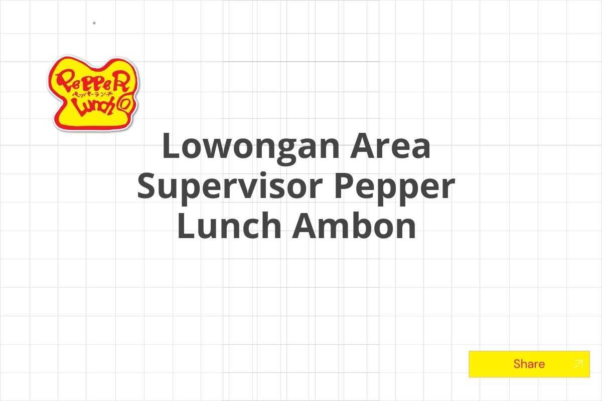 Lowongan Area Supervisor Pepper Lunch Ambon