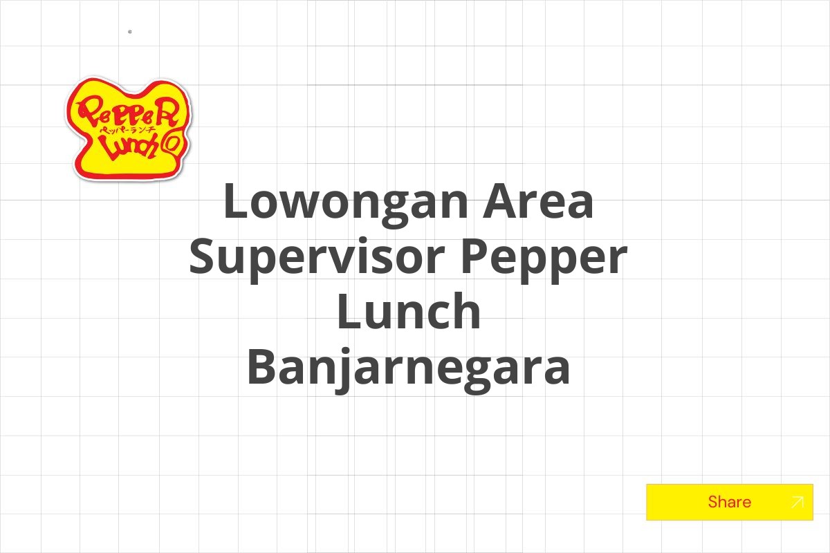 Lowongan Area Supervisor Pepper Lunch Banjarnegara