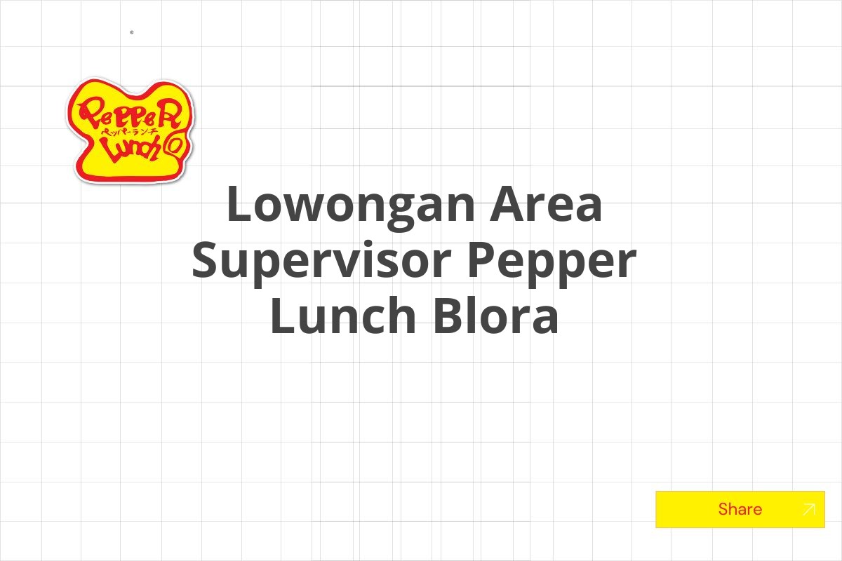 Lowongan Area Supervisor Pepper Lunch Blora