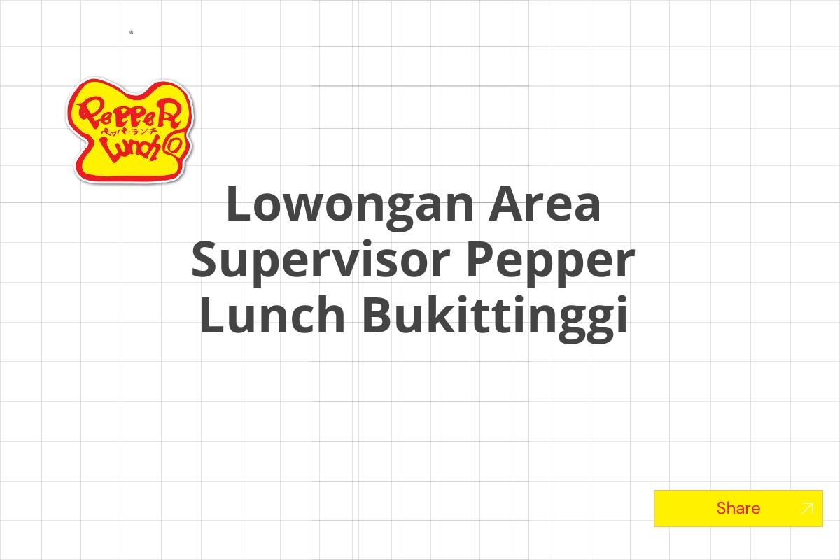 Lowongan Area Supervisor Pepper Lunch Bukittinggi