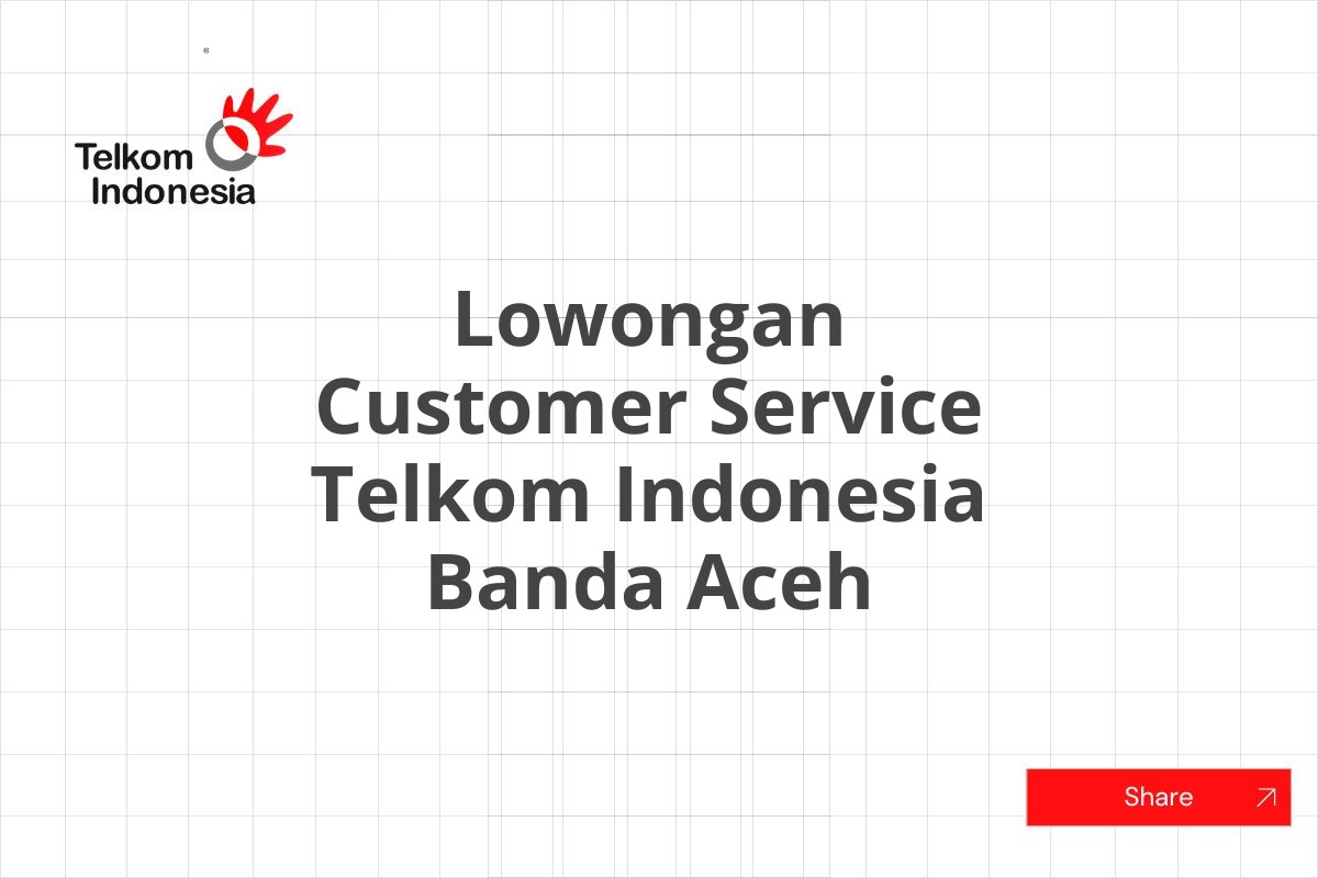 Lowongan Customer Service Telkom Indonesia Banda Aceh