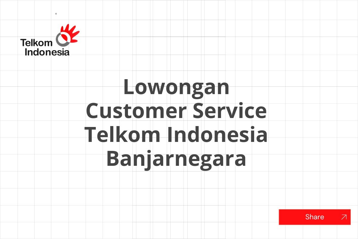 Lowongan Customer Service Telkom Indonesia Banjarnegara