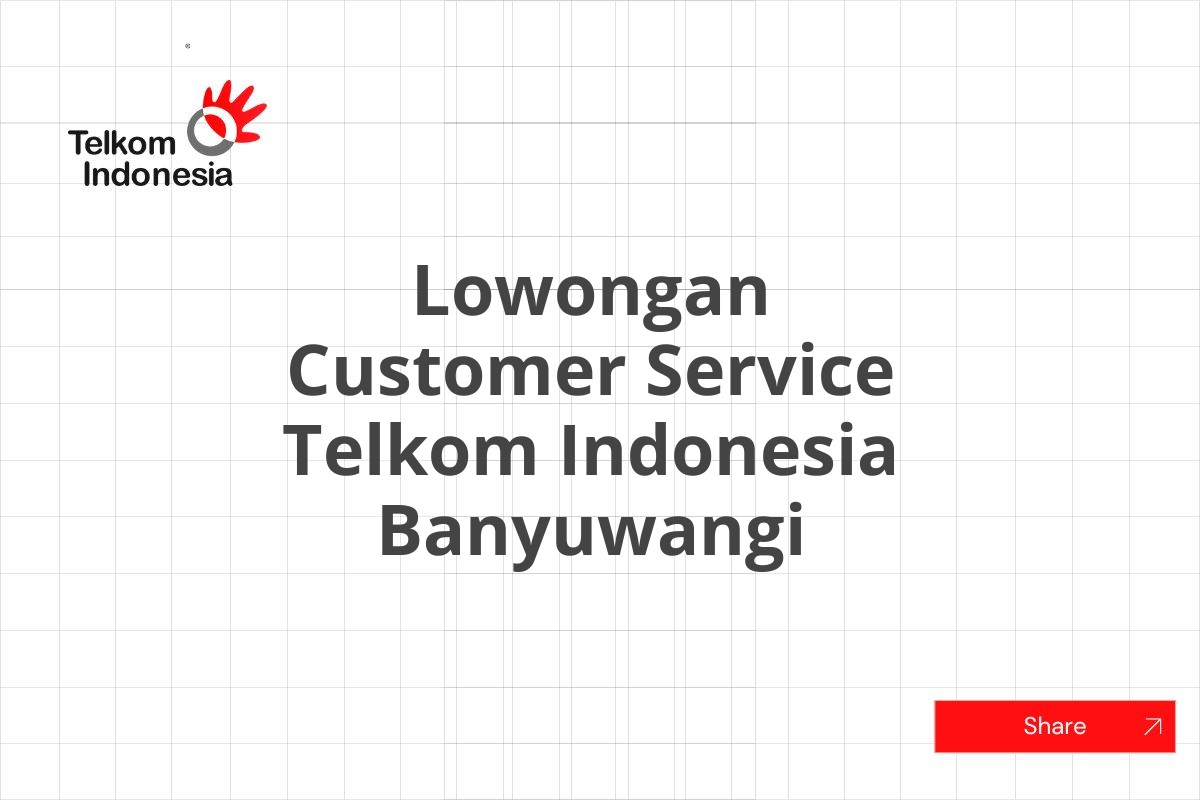 Lowongan Customer Service Telkom Indonesia Banyuwangi