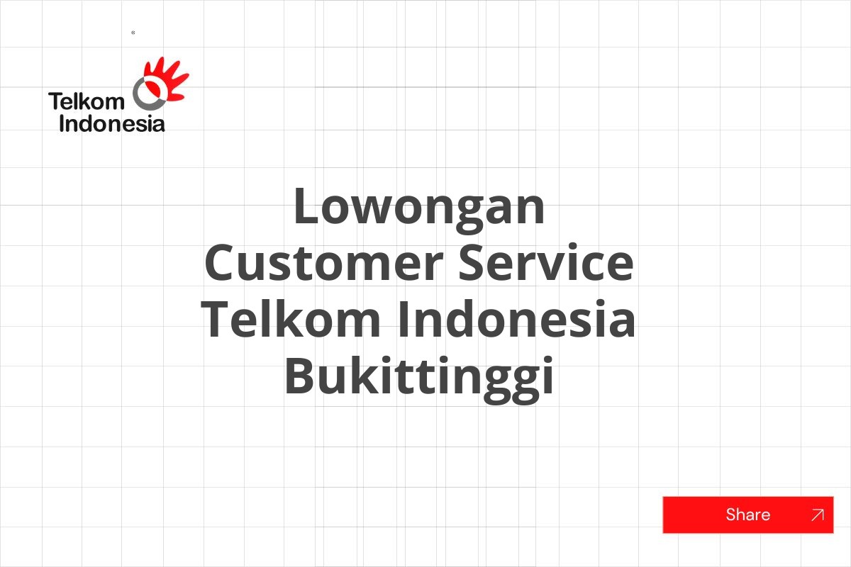 Lowongan Customer Service Telkom Indonesia Bukittinggi