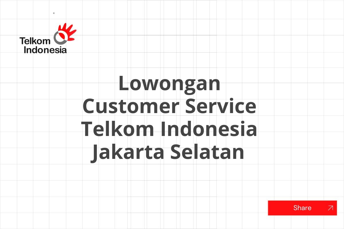 Lowongan Customer Service Telkom Indonesia Jakarta Selatan