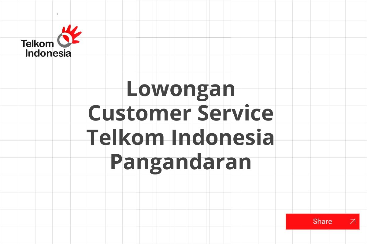 Lowongan Customer Service Telkom Indonesia Pangandaran