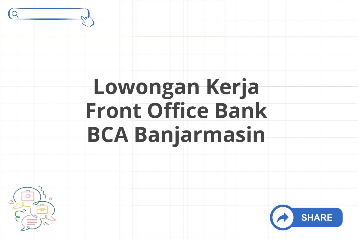 Lowongan Kerja Front Office Bank BCA Banjarmasin