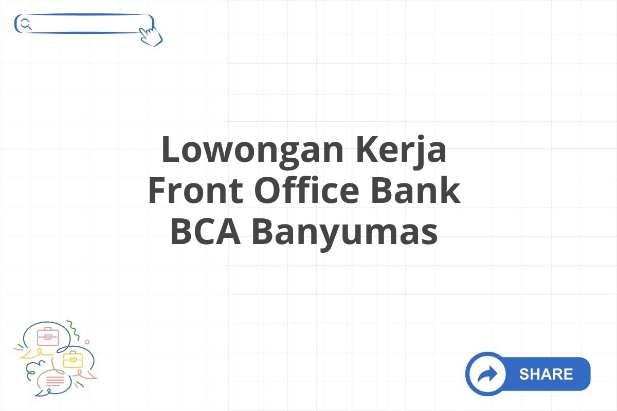 Lowongan Kerja Front Office Bank BCA Banyumas