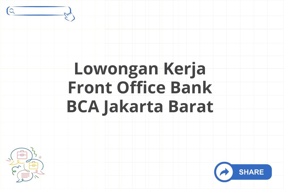 Lowongan Kerja Front Office Bank BCA Jakarta Barat