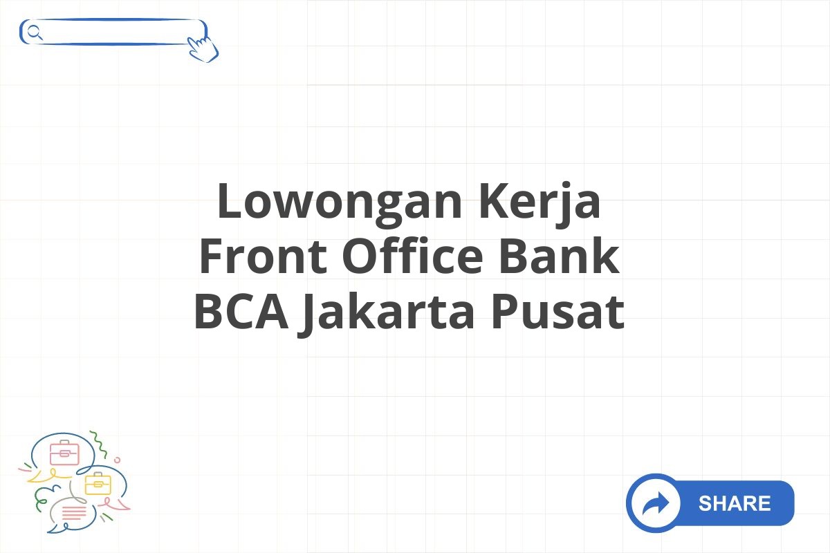 Lowongan Kerja Front Office Bank BCA Jakarta Pusat