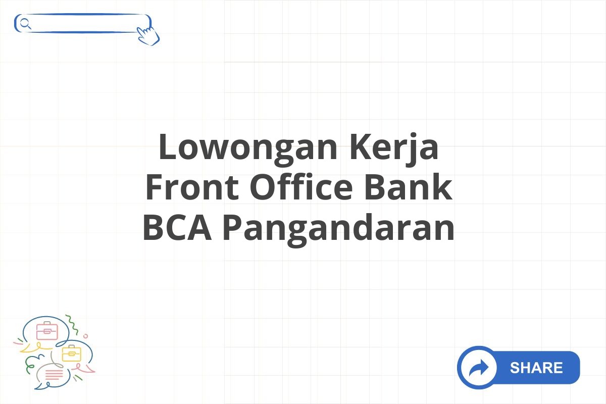 Lowongan Kerja Front Office Bank BCA Pangandaran