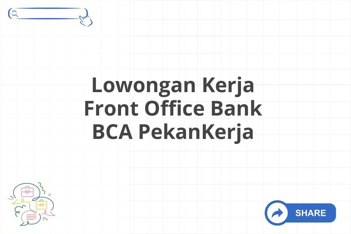 Lowongan Kerja Front Office Bank BCA PekanKerja
