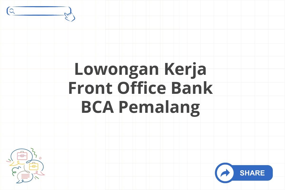Lowongan Kerja Front Office Bank BCA Pemalang