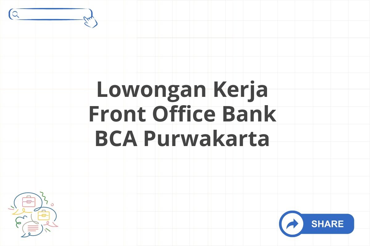 Lowongan Kerja Front Office Bank BCA Purwakarta