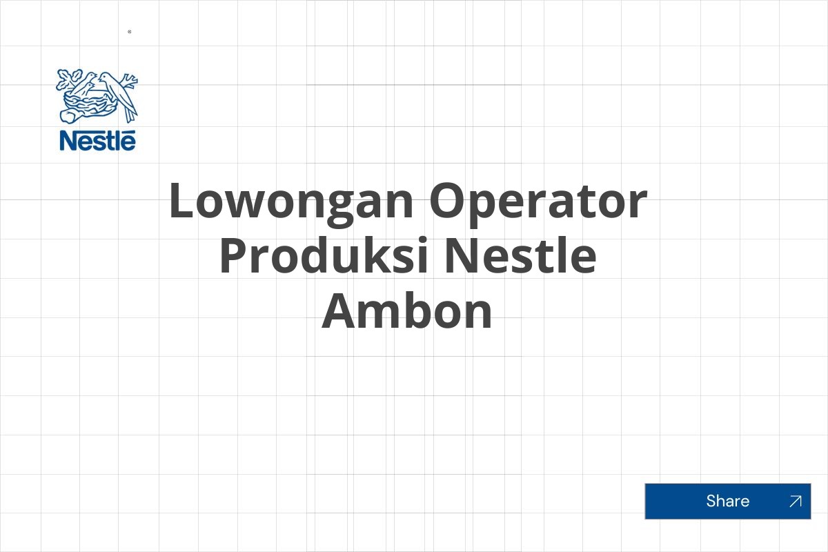 Lowongan Operator Produksi Nestle Ambon