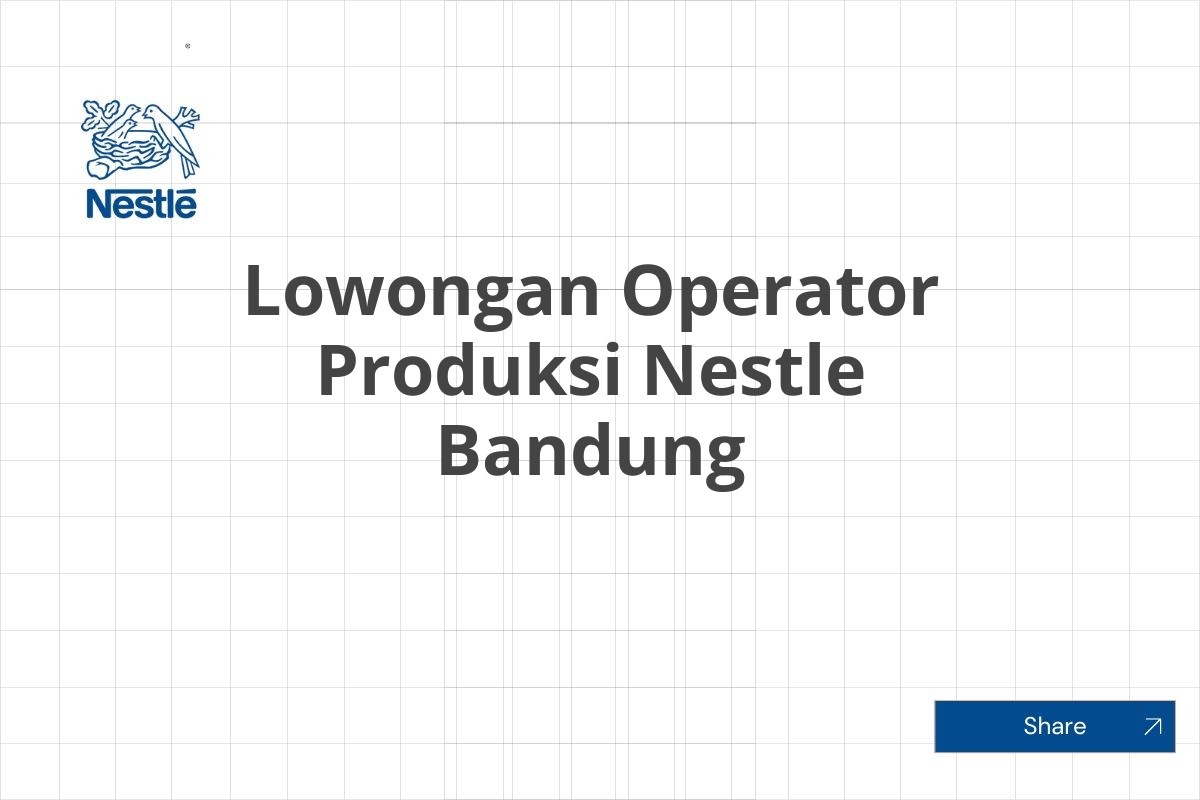 Lowongan Operator Produksi Nestle Bandung