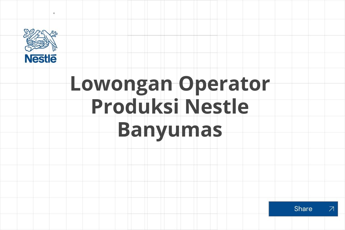 Lowongan Operator Produksi Nestle Banyumas