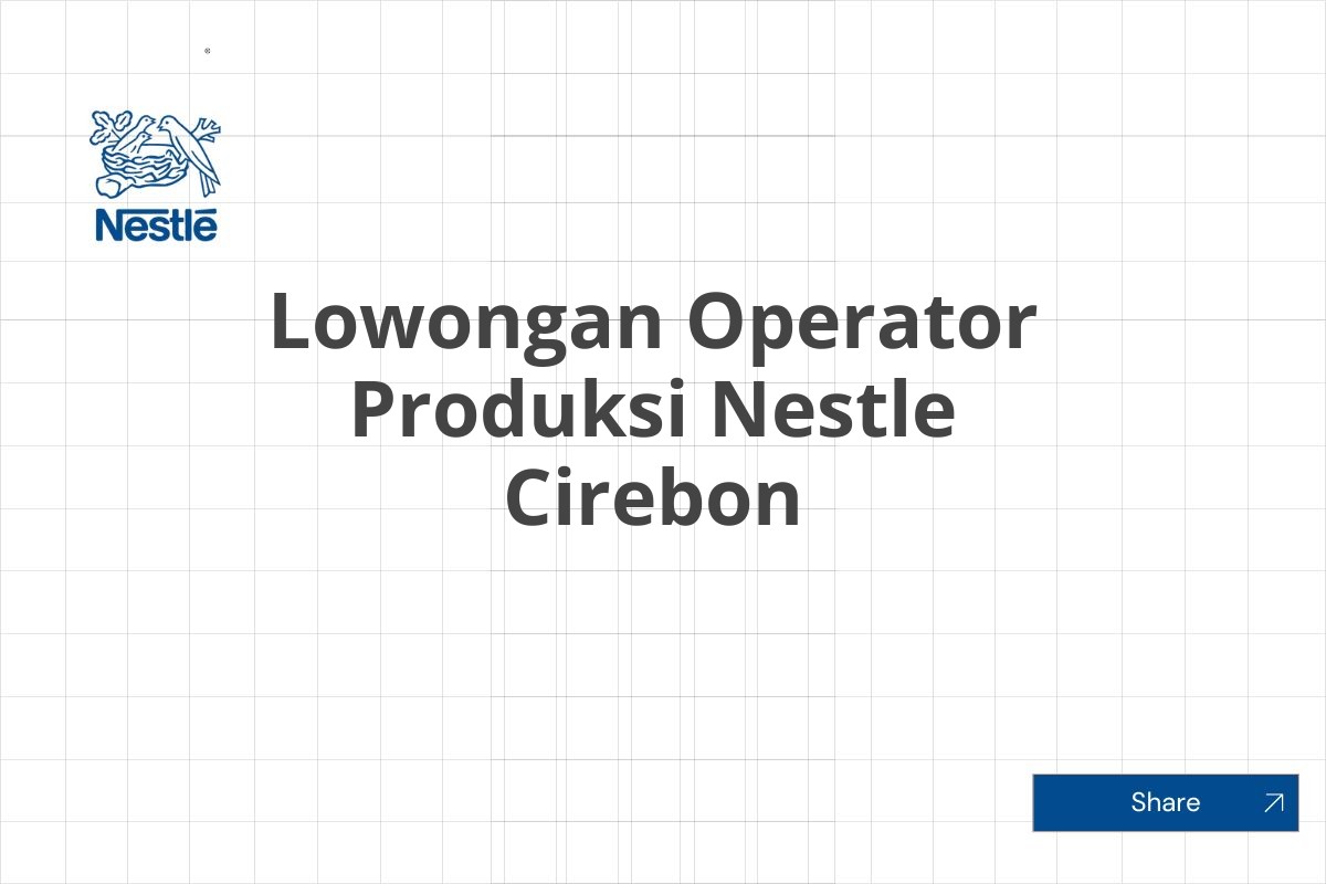 Lowongan Operator Produksi Nestle Cirebon