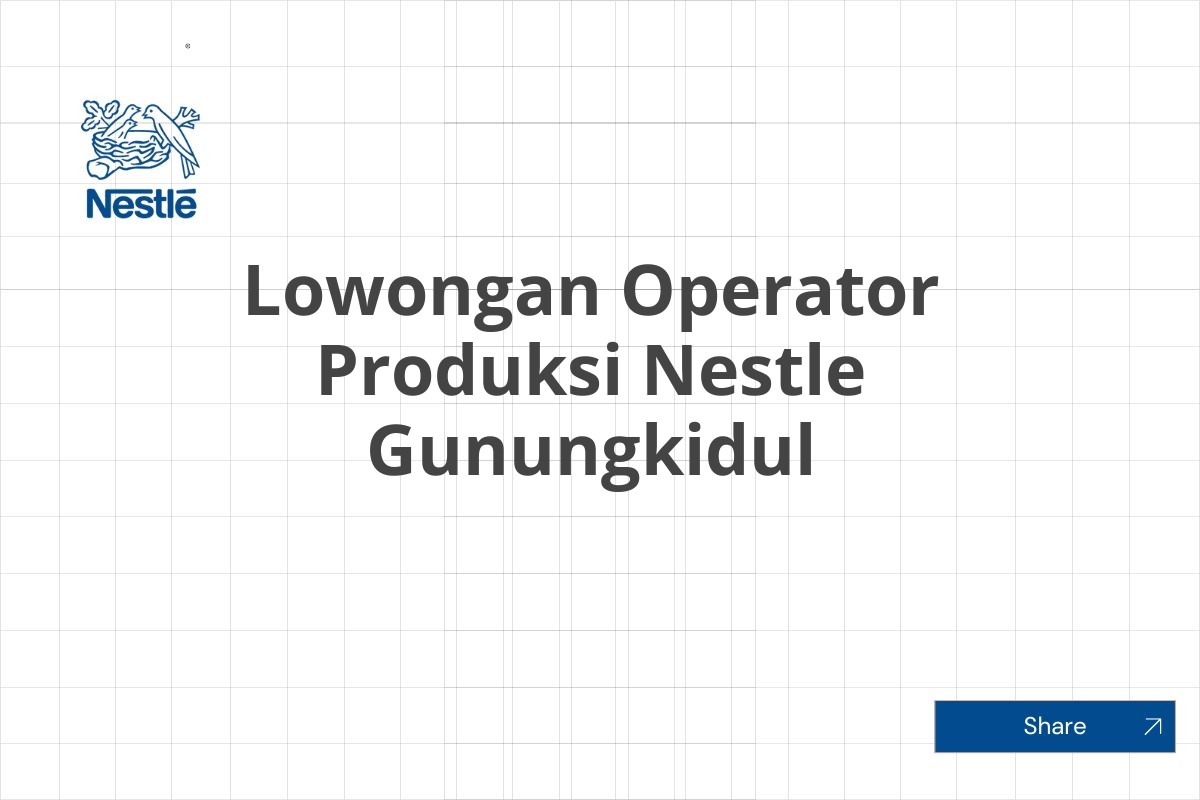 Lowongan Operator Produksi Nestle Gunungkidul