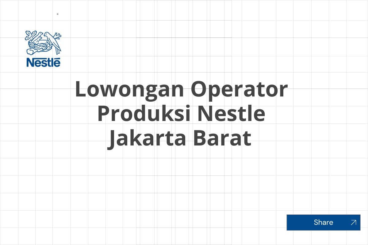 Lowongan Operator Produksi Nestle Jakarta Barat