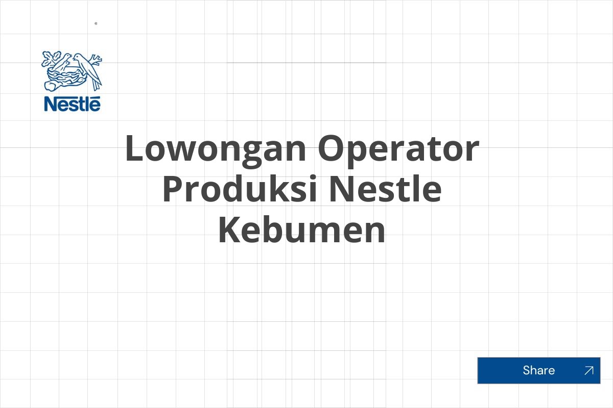 Lowongan Operator Produksi Nestle Kebumen