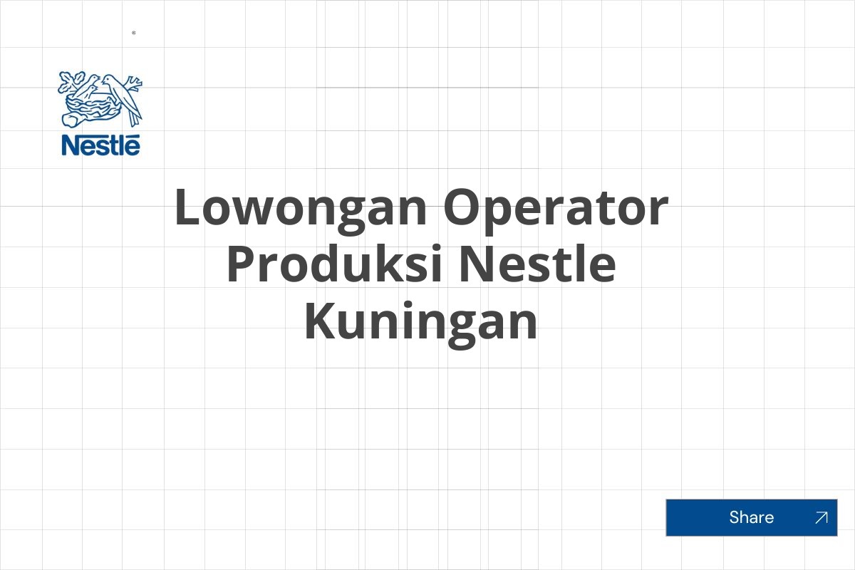 Lowongan Operator Produksi Nestle Kuningan