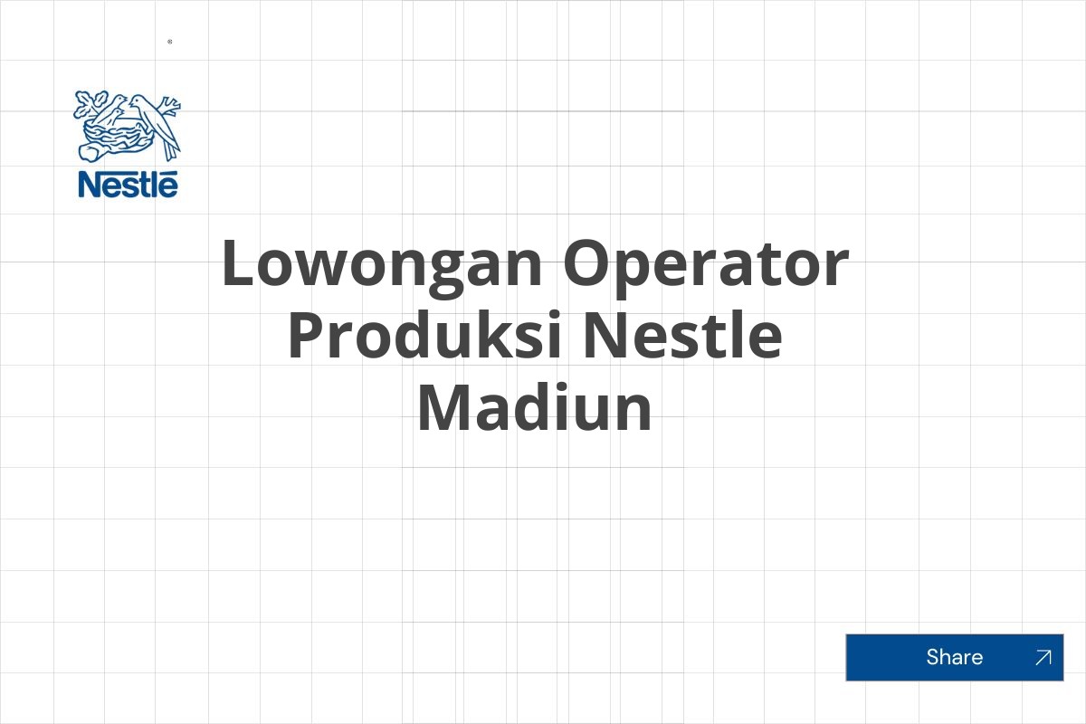 Lowongan Operator Produksi Nestle Madiun