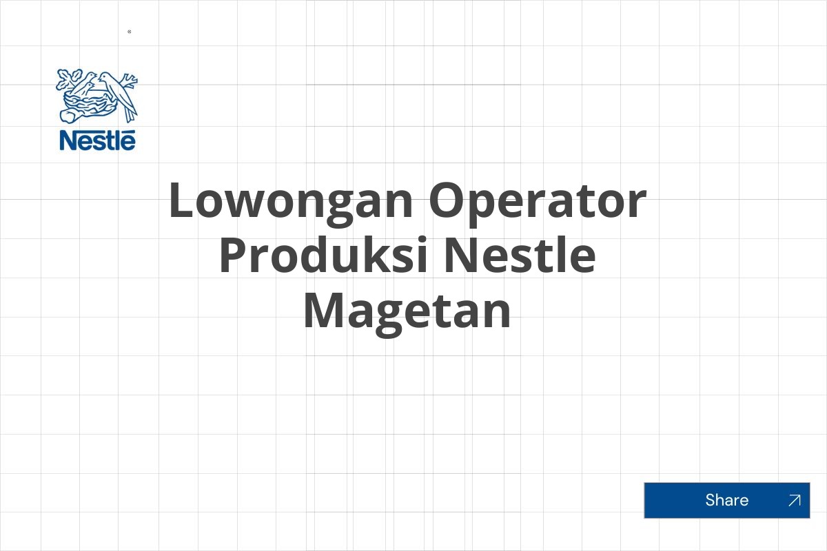 Lowongan Operator Produksi Nestle Magetan