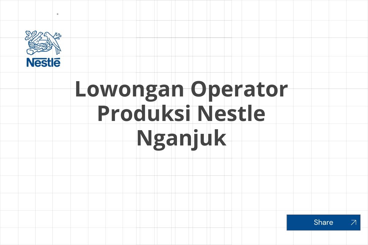 Lowongan Operator Produksi Nestle Nganjuk