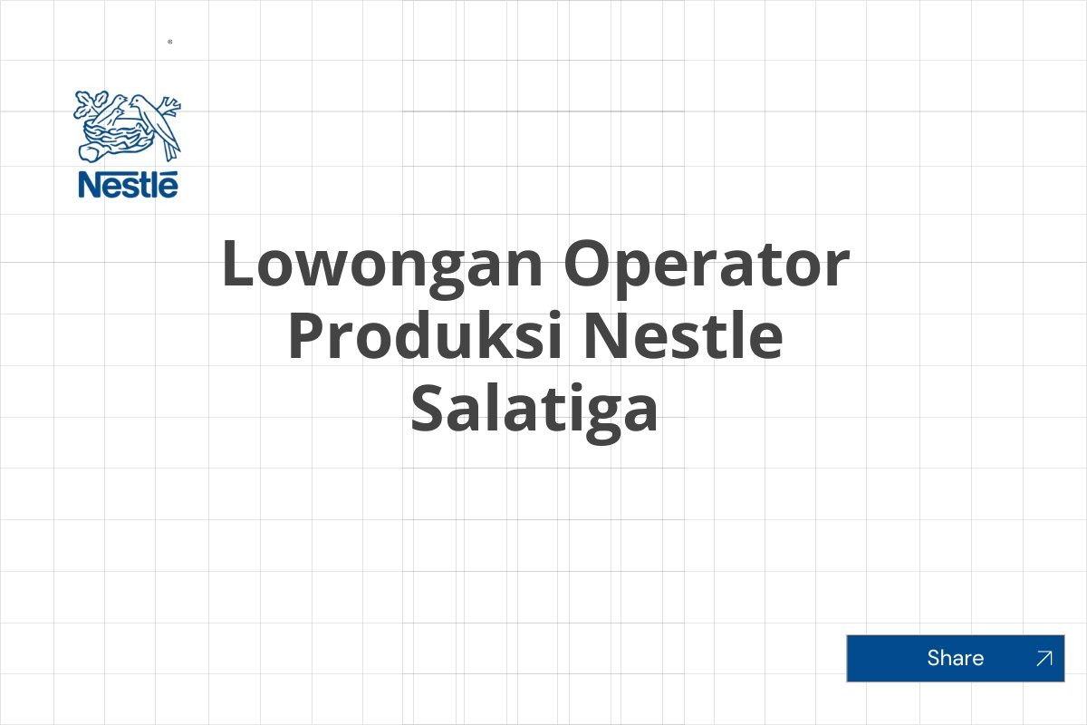 Lowongan Operator Produksi Nestle Salatiga