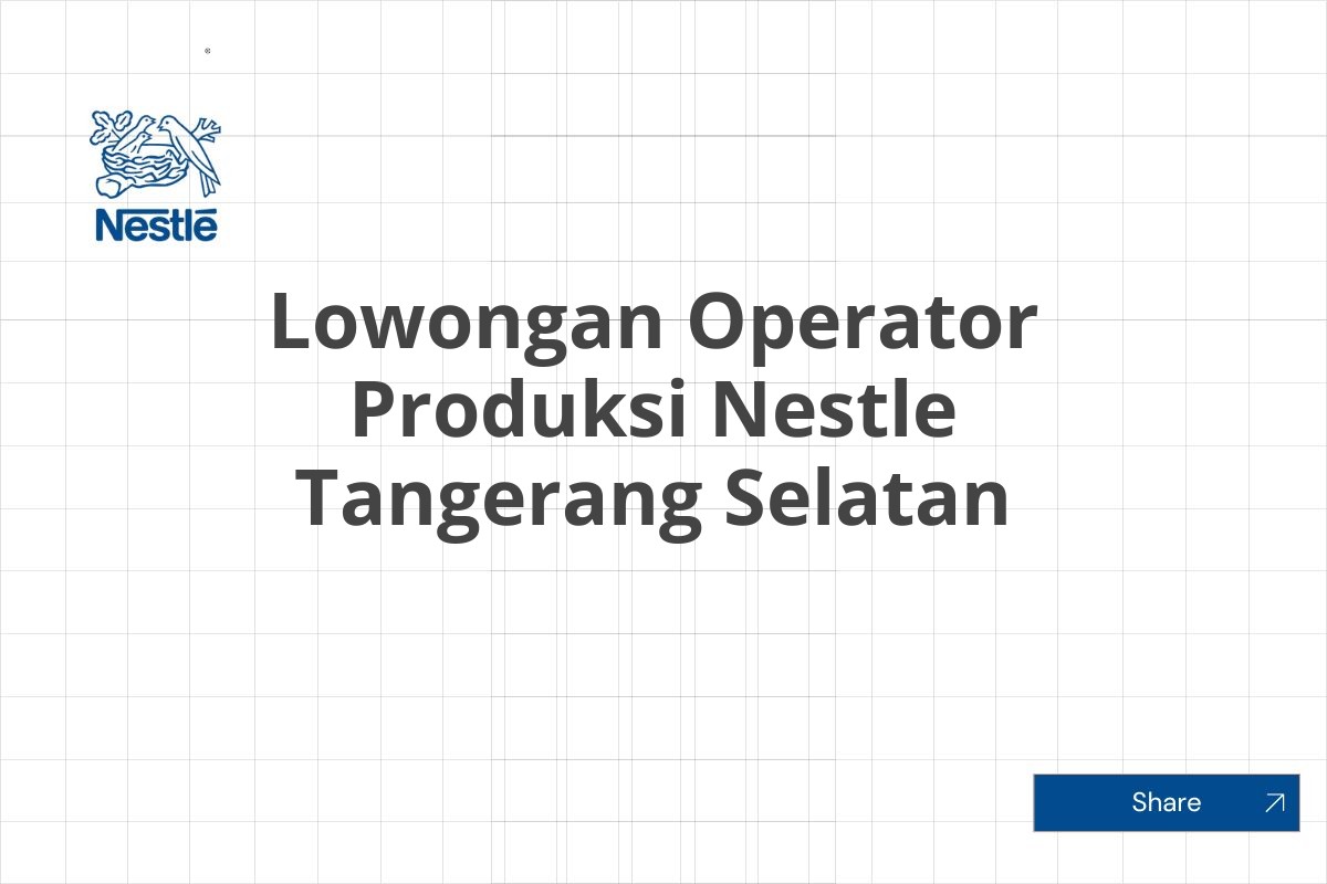 Lowongan Operator Produksi Nestle Tangerang Selatan