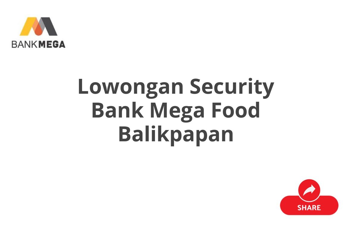 Lowongan Security Bank Mega Food Balikpapan