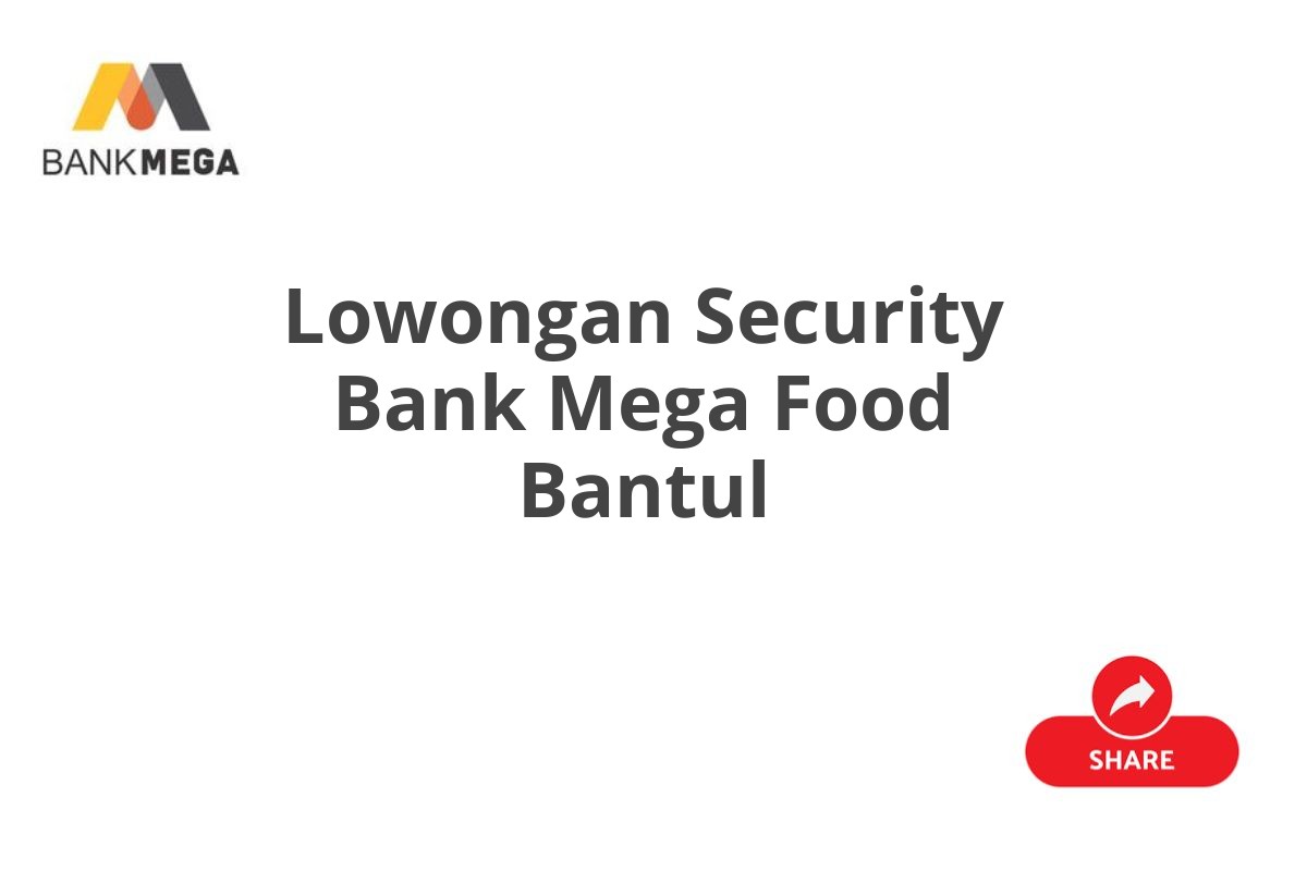 Lowongan Security Bank Mega Food Bantul