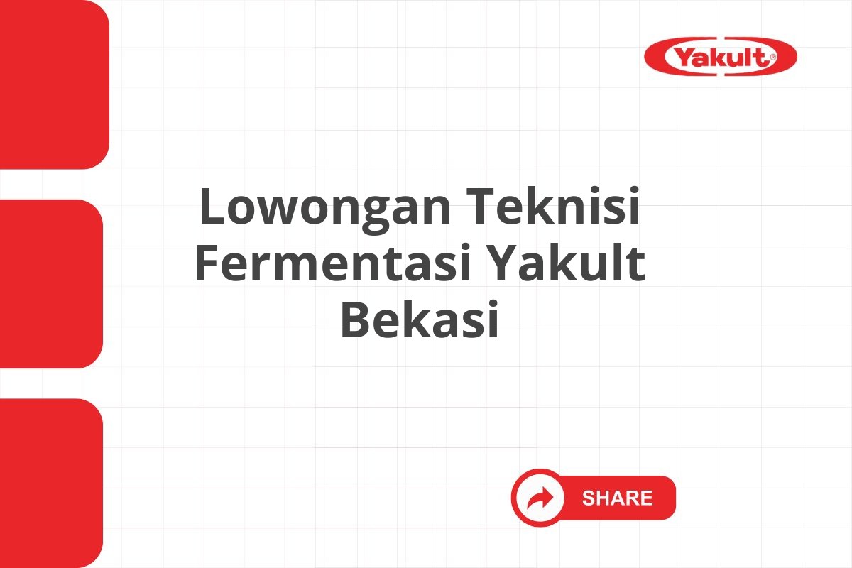 Lowongan Teknisi Fermentasi Yakult Bekasi