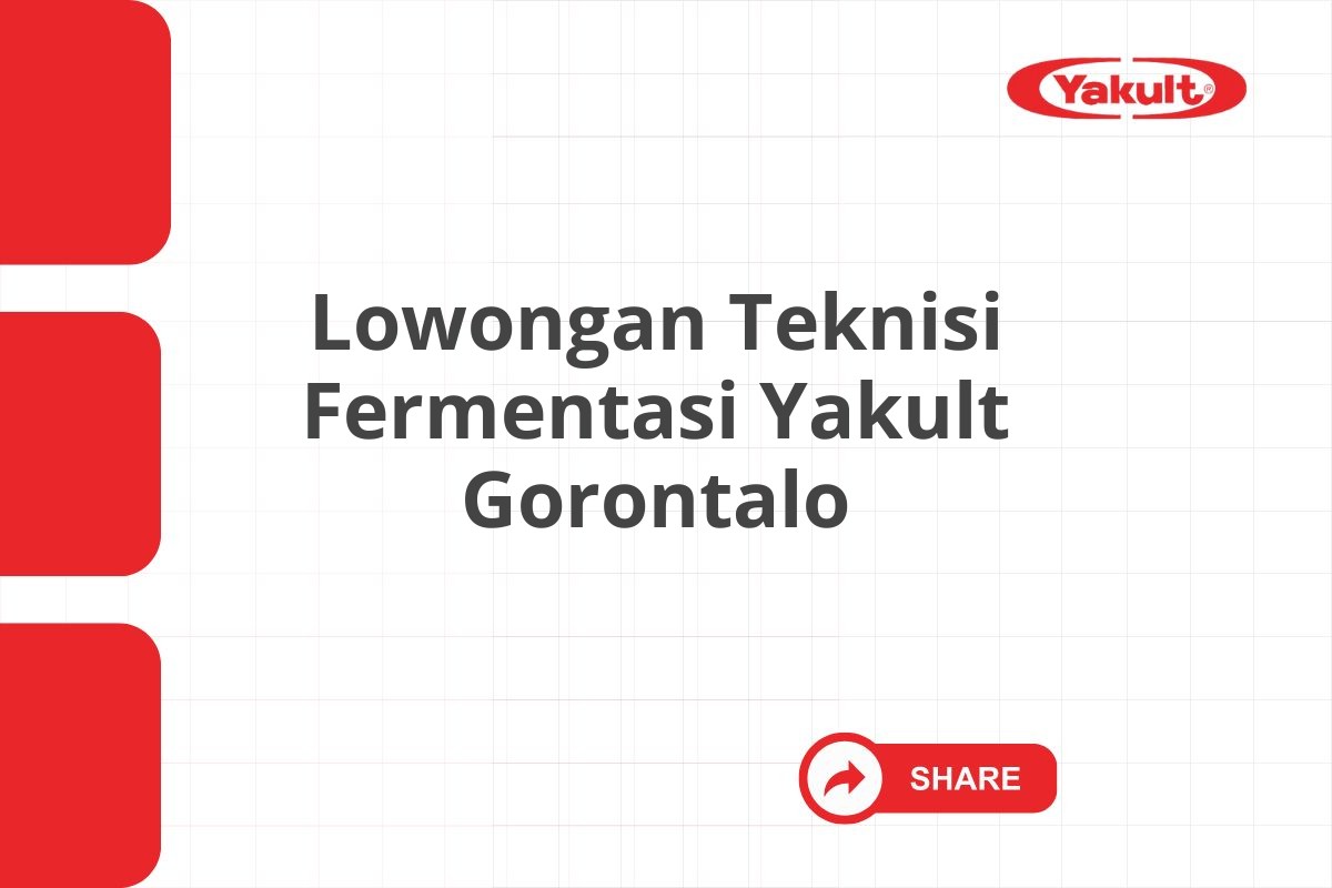 Lowongan Teknisi Fermentasi Yakult Gorontalo