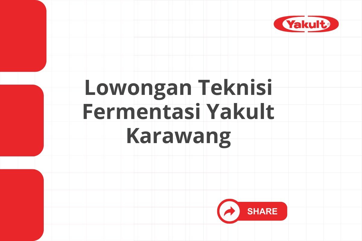 Lowongan Teknisi Fermentasi Yakult Karawang