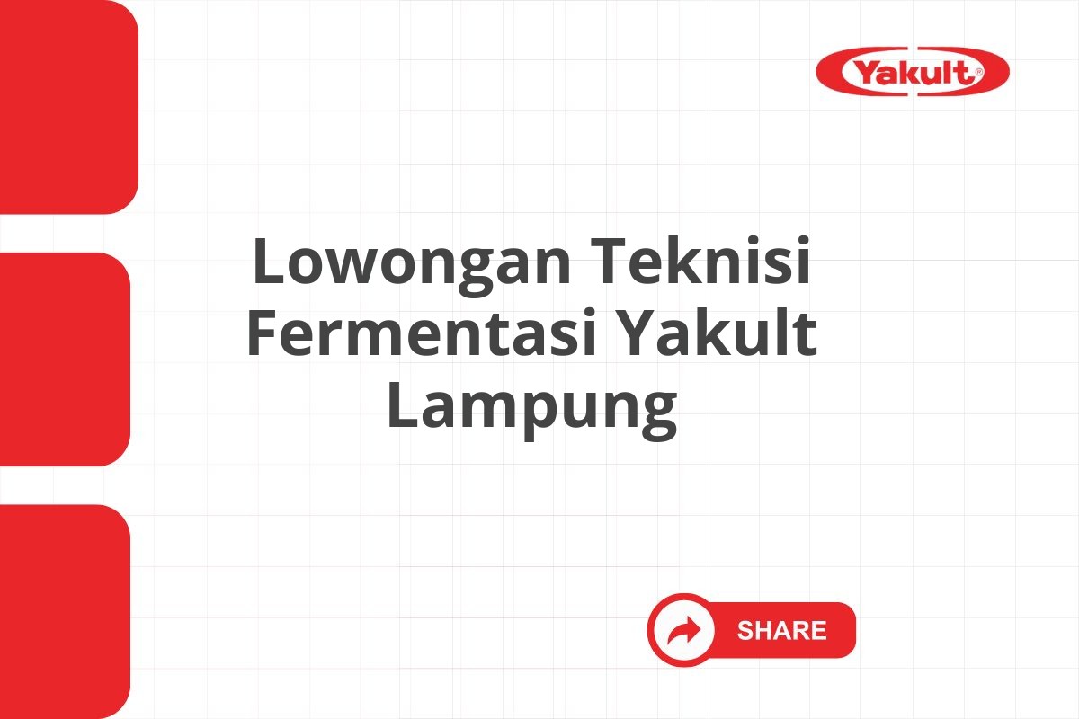 Lowongan Teknisi Fermentasi Yakult Lampung