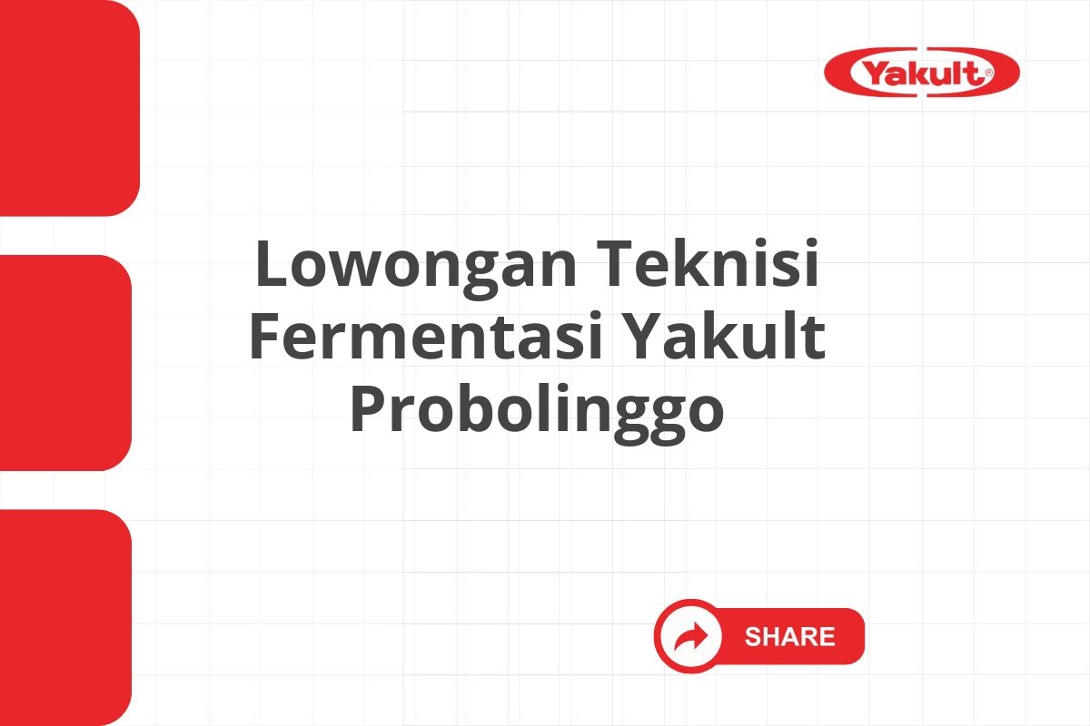 Lowongan Teknisi Fermentasi Yakult Probolinggo