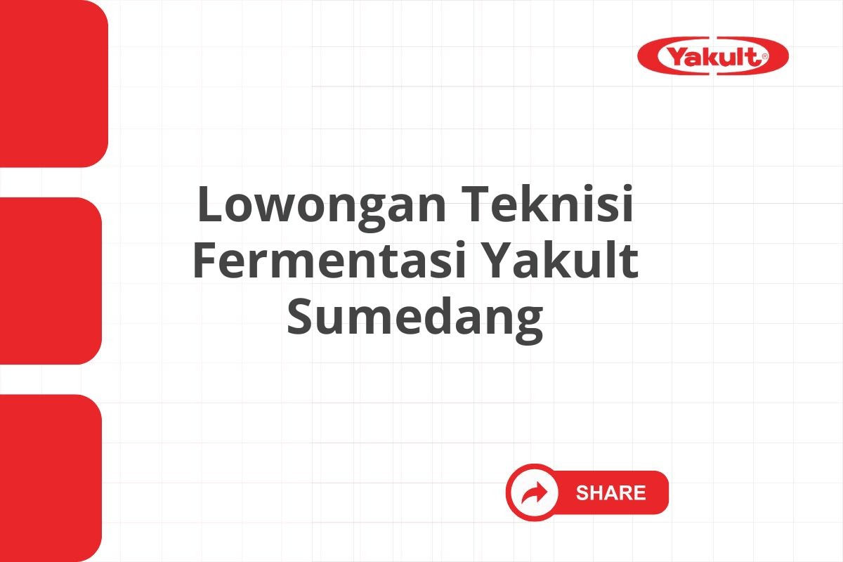 Lowongan Teknisi Fermentasi Yakult Sumedang