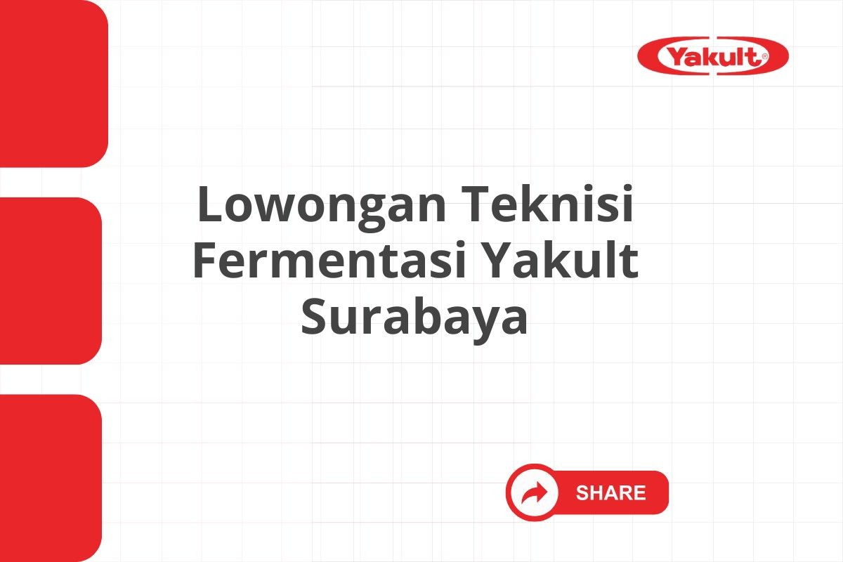 Lowongan Teknisi Fermentasi Yakult Surabaya