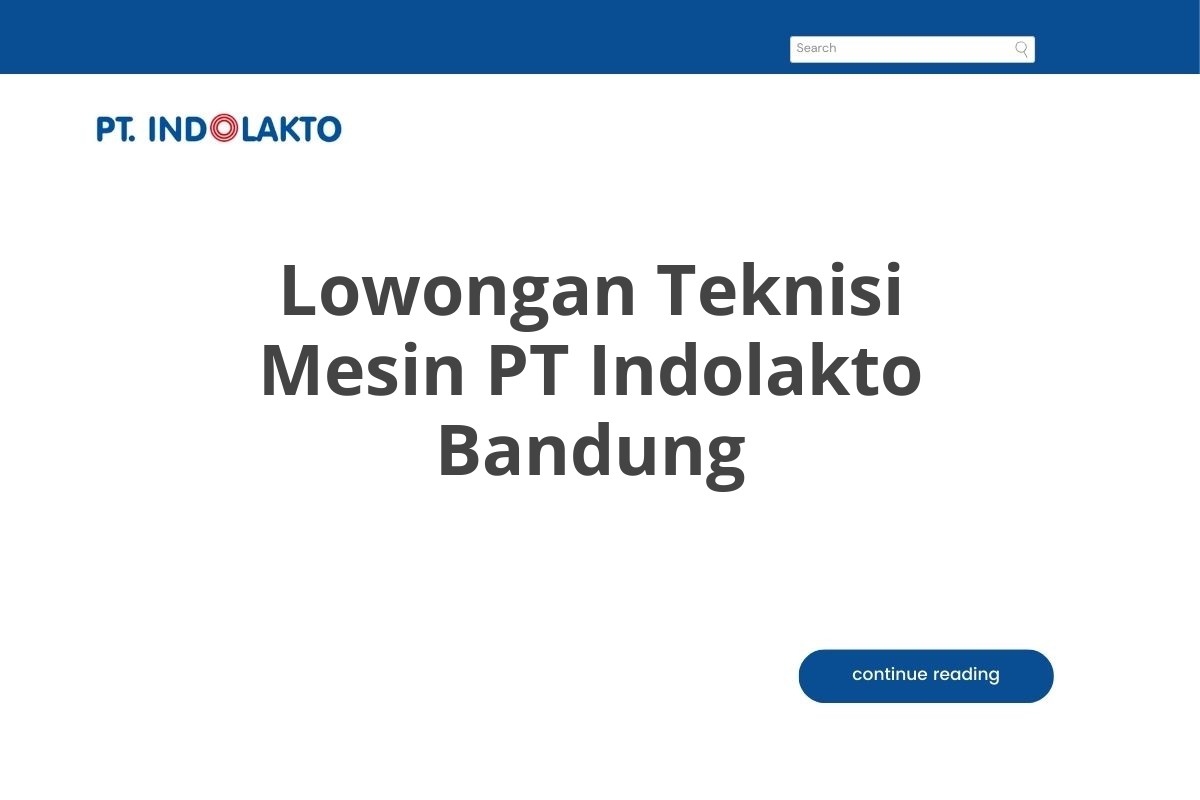 Lowongan Teknisi Mesin PT Indolakto Bandung